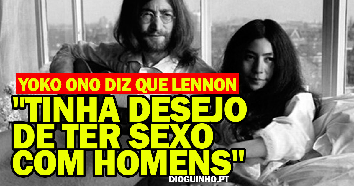 Yoko Ono diz que Lennon "tinha desejo de ter sexo com homens"