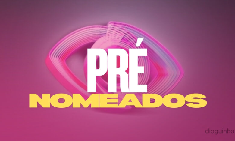 Pré-nomeados Big Brother! Kina, Paim, e Viriato lideram nas nomeações
