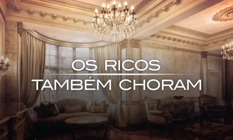 'Os Ricos Também Choram' e